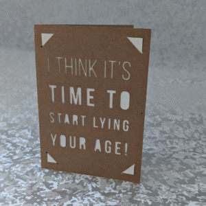 'Time To Start Lying About Your Age' Kraft Paper Greeting Card