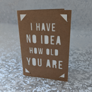 'No Idea How Old You Are' Kraft Paper Greeting Card
