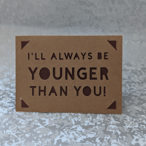 'Always Be Younger Than You' Kraft Paper Greeting Card